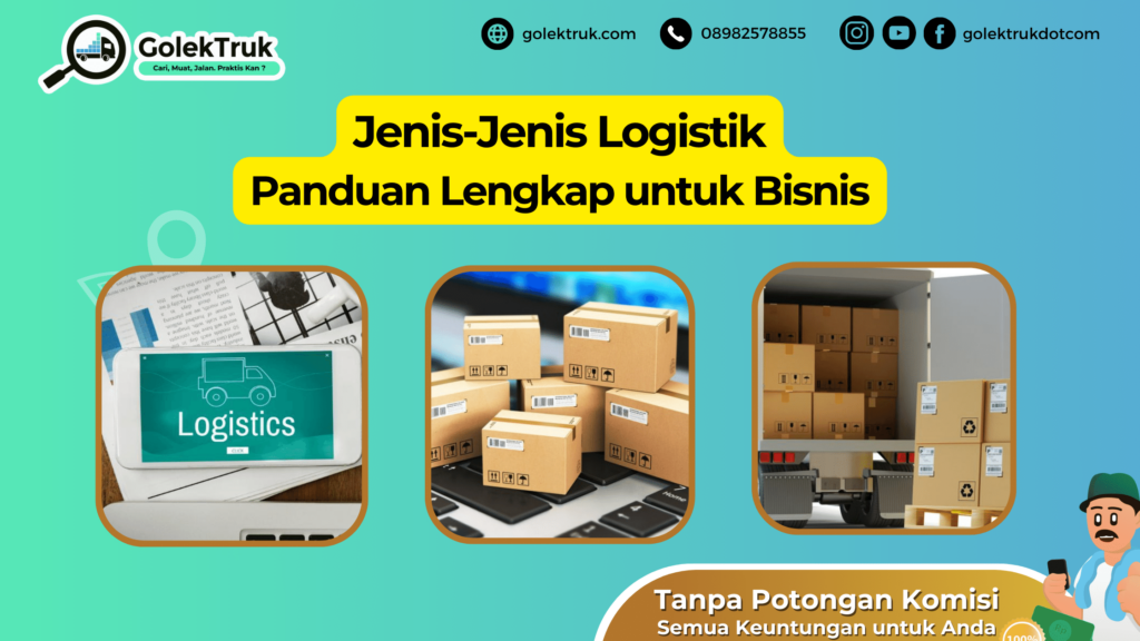 Jenis Jenis Logistik Panduan Lengkap Untuk Bisnis Golektruk Blog