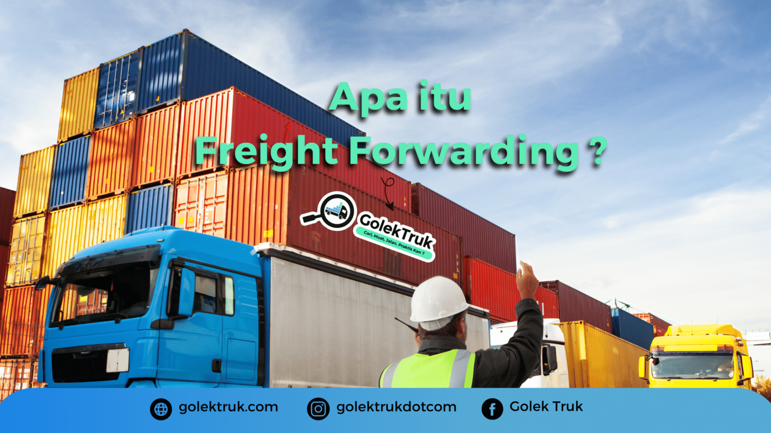 Freight Forwarding : Arti, Peran, Dan Fungsi-nya GolekTruk.com Blog