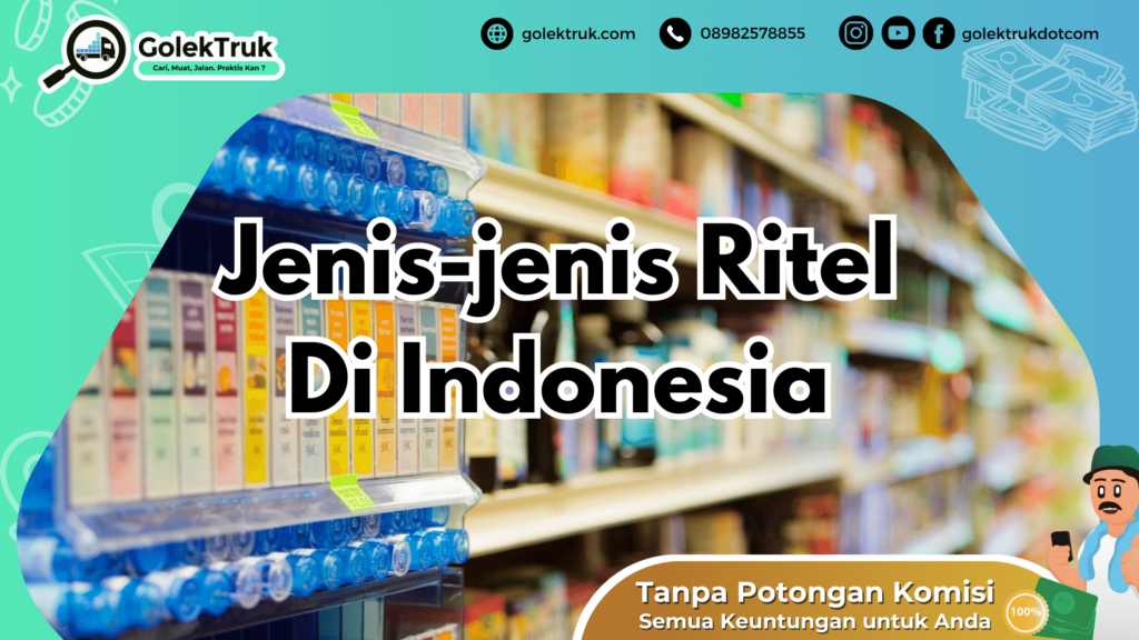 Mengenal Berbagai Jenis Ritel Di Indonesia - GolekTruk.com Blog