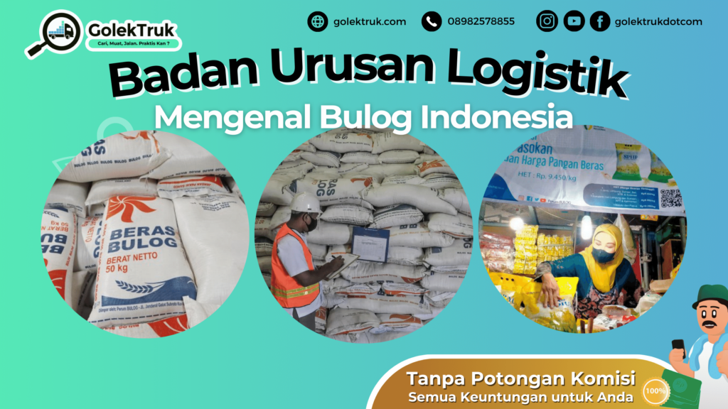 Mengenal Badan Urusan Logistik (BULOG) Indonesia! - GolekTruk.com Blog