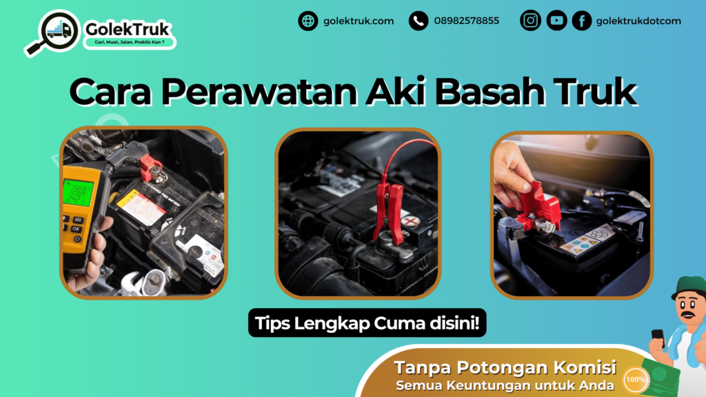 Cara Perawatan Aki Basah Truk Agar Awet! Tips Paling Ampuh! - GolekTruk