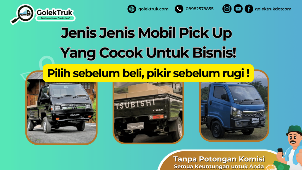 Jenis Jenis Mobil Pick Up Yang Cocok Untuk Bisnis! GolekTruk.com Blog